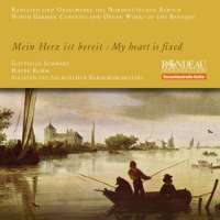 Mein Herz ist bereit - North German Cantatas and Organ Works: Tunder, Buxtehude, Bruhns, Bernhard, Telemann